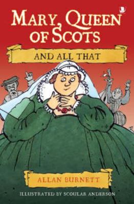 Mary Queen of Scots and All That 1841584991 Book Cover