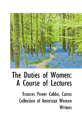 The Duties of Women: A Course of Lectures 1103316710 Book Cover