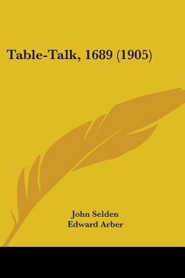 Table-Talk, 1689 (1905) 0548752680 Book Cover