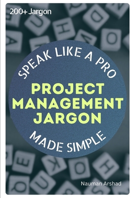 Project Management Jargon: Made Simple! B0CR9S2GCC Book Cover