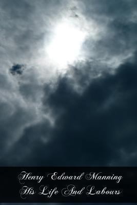 Henry Edward Manning His Life And Labours 1466286547 Book Cover