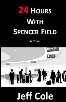 24 Hours With Spencer Field 1441475524 Book Cover