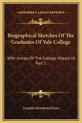 Biographical Sketches Of The Graduates Of Yale ... 1169345131 Book Cover