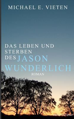 Das Leben und Sterben des Jason Wunderlich [German] 3740732334 Book Cover