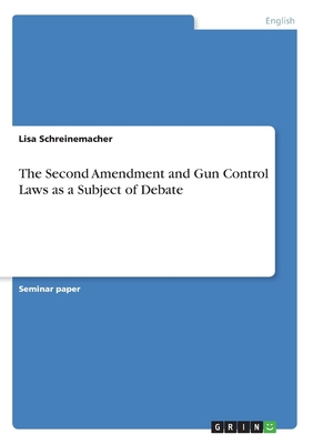 The Second Amendment and Gun Control Laws as a ... 3346003760 Book Cover