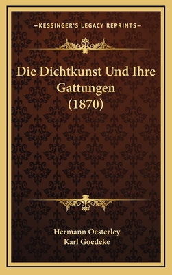 Die Dichtkunst Und Ihre Gattungen (1870) [German] 1168564743 Book Cover