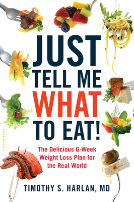 Just Tell Me What to Eat!: The Delicious 6-Week... 0738215597 Book Cover