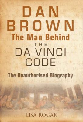 Dan Brown - The Man Behind the Da Vinci Code: T... 1861059426 Book Cover
