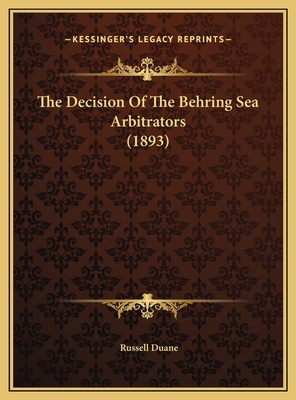 The Decision Of The Behring Sea Arbitrators (1893) 1169444407 Book Cover