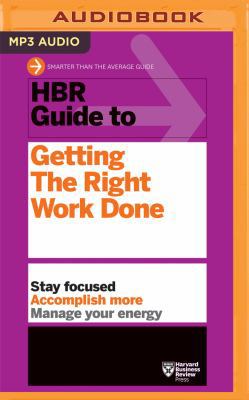 HBR Guide to Getting the Right Work Done 1511366982 Book Cover