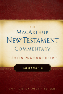 Romans 1-8 MacArthur New Testament Commentary: ... 0802407676 Book Cover