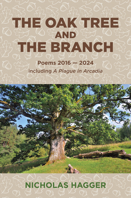 The Oak Tree and the Branch: Poems 2016-2024 1785358499 Book Cover