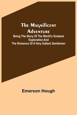 The Magnificent Adventure; Being the Story of t... 935670516X Book Cover