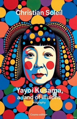Yayoi Kusama, a land of illusions B0G7NFRY84 Book Cover