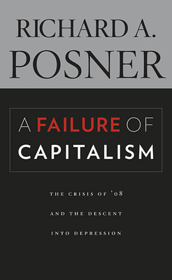 A Failure of Capitalism: The Crisis of '08 and ... 0674060393 Book Cover