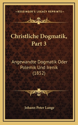 Christliche Dogmatik, Part 3: Angewandte Dogmat... [German] 1168236185 Book Cover