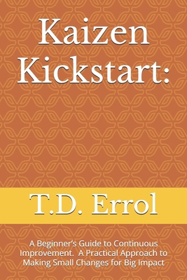Kaizen Kickstart: A Beginner's Guide To Continu... B0DYZS83B5 Book Cover