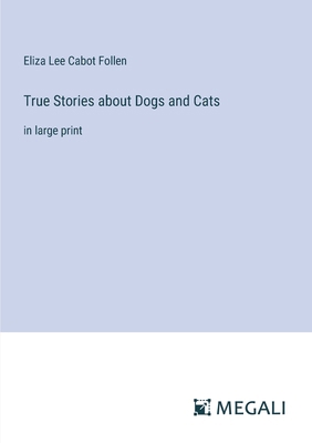 True Stories about Dogs and Cats: in large print 3387030088 Book Cover