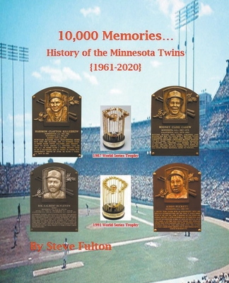 10,000 Memories - History of the Minnesota Twins 1393489850 Book Cover