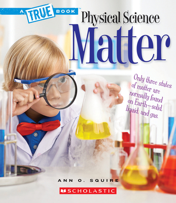 Matter (a True Book: Physical Science) 0531131416 Book Cover