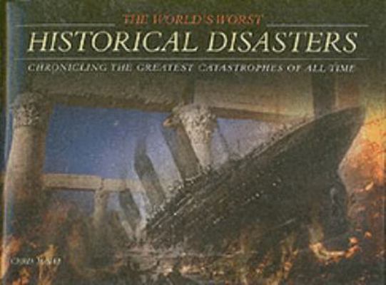 World's Worst Historical Disasters : Chroniclin... 1840138076 Book Cover