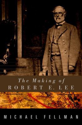 The Making of Robert E. Lee 0679456503 Book Cover
