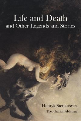 Life and Death and Other Legends and Stories 147815537X Book Cover