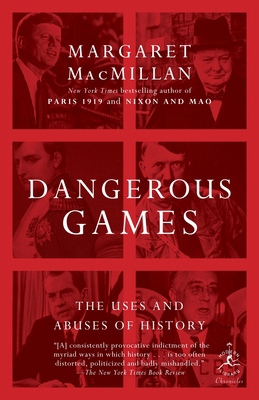 Dangerous Games: The Uses and Abuses of History 0812979966 Book Cover