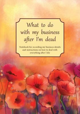 What to do with my business after I'm dead: Not... 1979133697 Book Cover
