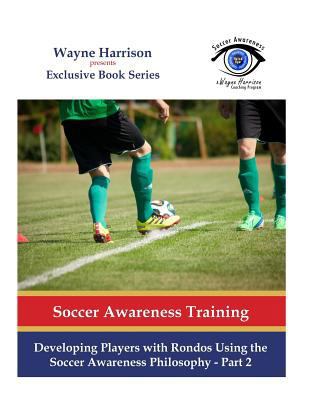 Developing Players with Rondos Using the Soccer... 1537023195 Book Cover