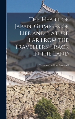 The Heart of Japan, Glimpses of Life and Nature... 1018984968 Book Cover