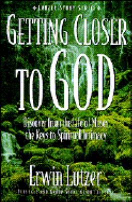 Getting Closer to God: Erwin Lutzer 1564761193 Book Cover