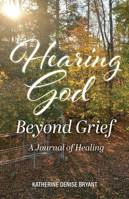 Hearing God Beyond Grief: A Journal of Healing B0CRMMPW5N Book Cover