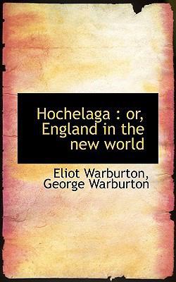 Hochelaga: Or, England in the New World 1115612301 Book Cover