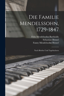 Die Familie Mendelssohn, 1729-1847: Nach Briefe... [German] 1016067429 Book Cover