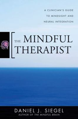 The Mindful Therapist: A Clinician's Guide to M... 0393706451 Book Cover