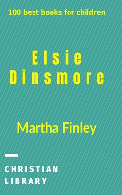 Elsie Dinsmore: 100 best books for children 1006529217 Book Cover