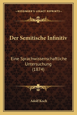 Der Semitische Infinitiv: Eine Sprachwissenscha... [German] 1167421582 Book Cover