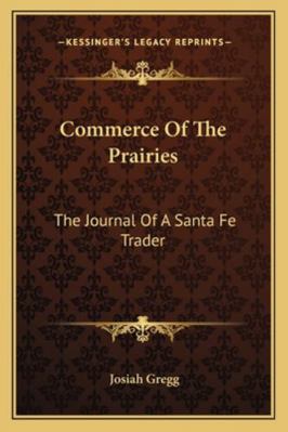 Commerce Of The Prairies: The Journal Of A Sant... 1162942584 Book Cover