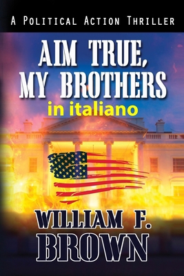 Aim True, My Brothers, in italiano: Mira Vera, ... [Italian] B0CVN3WSWN Book Cover