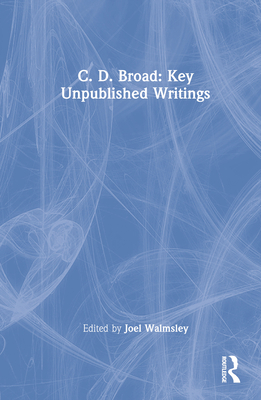 C. D. Broad: Key Unpublished Writings 0367532522 Book Cover