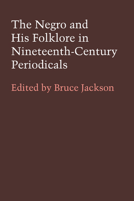 The Negro and His Folklore in 19th-Century Peri... 0292755104 Book Cover