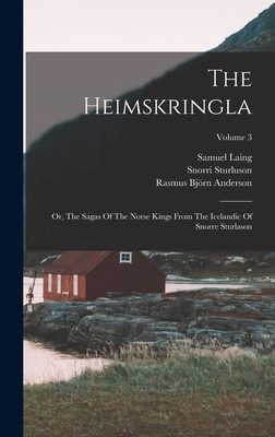 The Heimskringla: Or, The Sagas Of The Norse Ki... 1016637225 Book Cover
