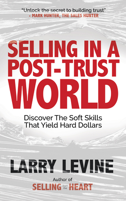 Selling in a Post-Trust World: Discover the Sof... 163698343X Book Cover