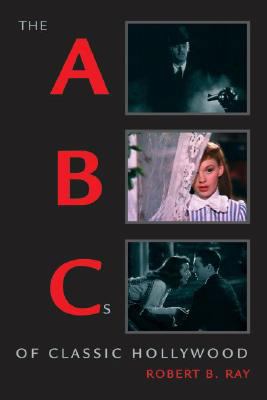 The ABCs of Classic Hollywood 0195322916 Book Cover