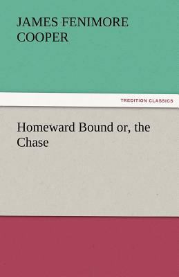 Homeward Bound Or, the Chase 3842472668 Book Cover