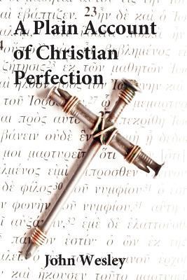 Plain Account of Christian Perfection 1546985530 Book Cover