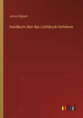 Handbuch über das Lichtdruck-Verfahren [German] 3368548565 Book Cover