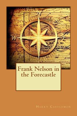 Frank Nelson in the Forecastle 1539932834 Book Cover