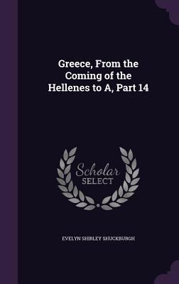 Greece, From the Coming of the Hellenes to A, P... 1358174083 Book Cover